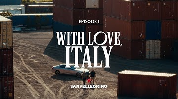 Ep 1 | With Love, Italy | Sanpellegrino CIAO!