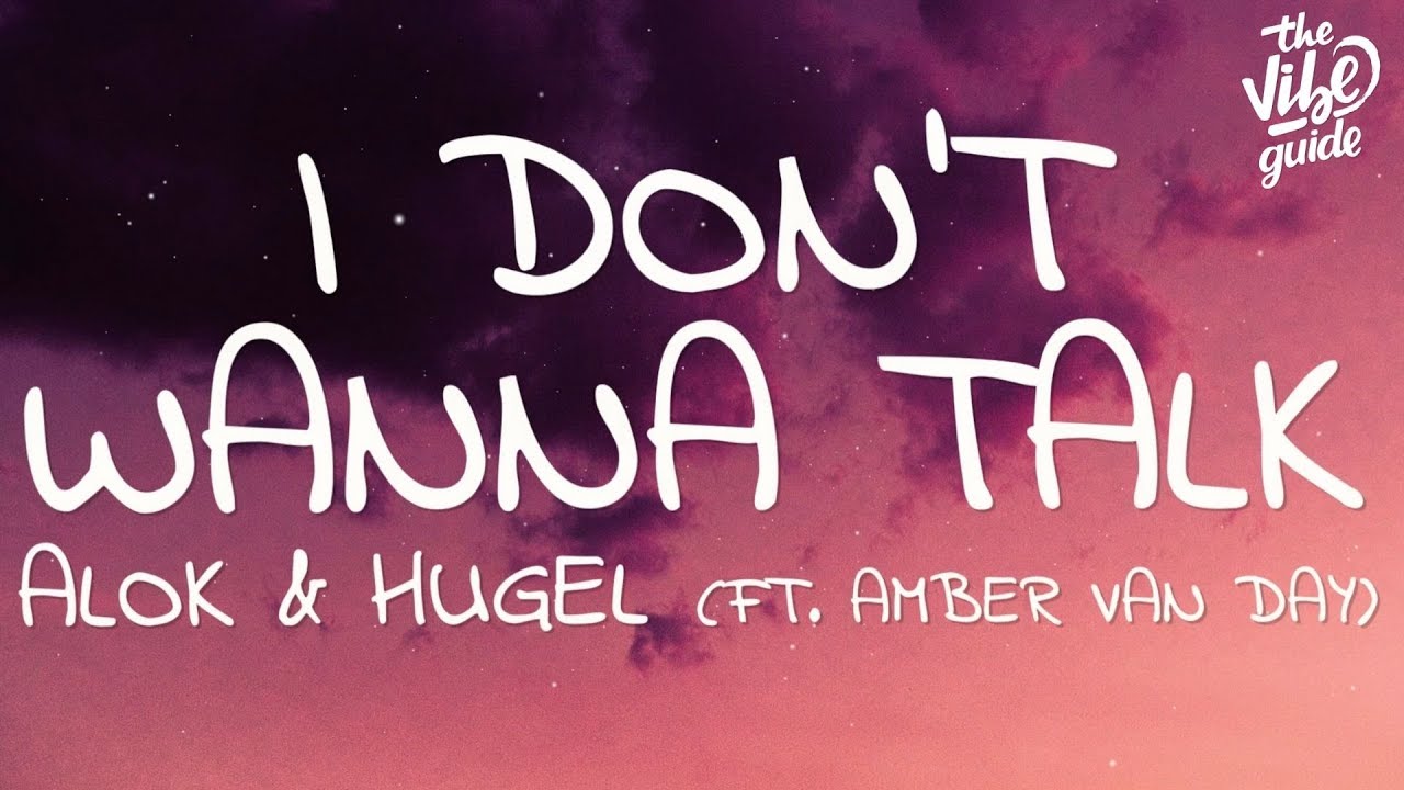 I don t wanna get you. I don't wanna talk. Alok &amp; Hugel - i don't wanna talk.456239706. I don't wanna talk mp3.