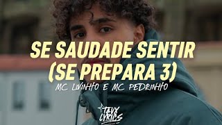 SE SAUDADE SENTIR (SE PREPARA 3) - MC LIVINHO E MC PEDRINHO ( LETRA ) 