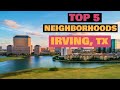 Irving Texas - TOP 5 Best Neighborhoods to Live In - Moving to Irving