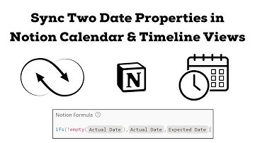 Notion Formulas: Sync Two Date Properties in Notion Calendar & Timeline Views