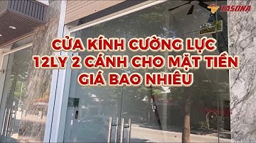 Làm Cửa Kính Cường Lực 12Ly 2 Cánh Cho Mặt Tiền Giá Bao Nhiêu