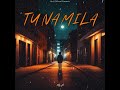 Tu na mila  mrh  official audio  2k24