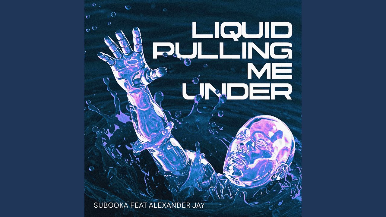 Watch Liquid Pulling Me Under on YouTube Watch Liquid Pulling Me Under on YouTube