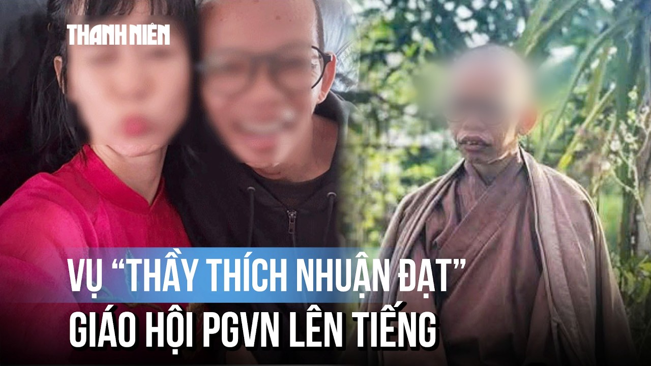 Giáo hội Phật giáo Việt Nam lên tiếng vụ ông Thích Nhuận Đạt