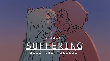 SUFFERING | Epic: the musical animatic 
