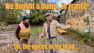 #23 Voices in my head! We bought a dump...in France! Episode 4