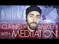 Curing Anxiety with Meditation! (Healing the Mind)