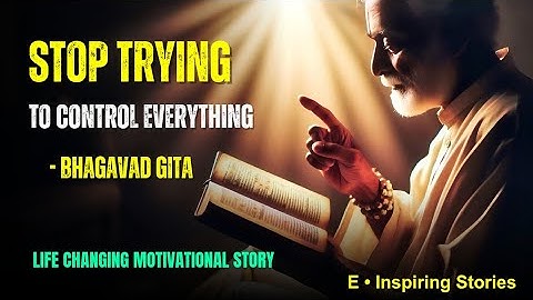 Stop Trying to Control Everything: Bhagavad Gita | Best Life Changing MOTIVATIONAL STORY ✨💫