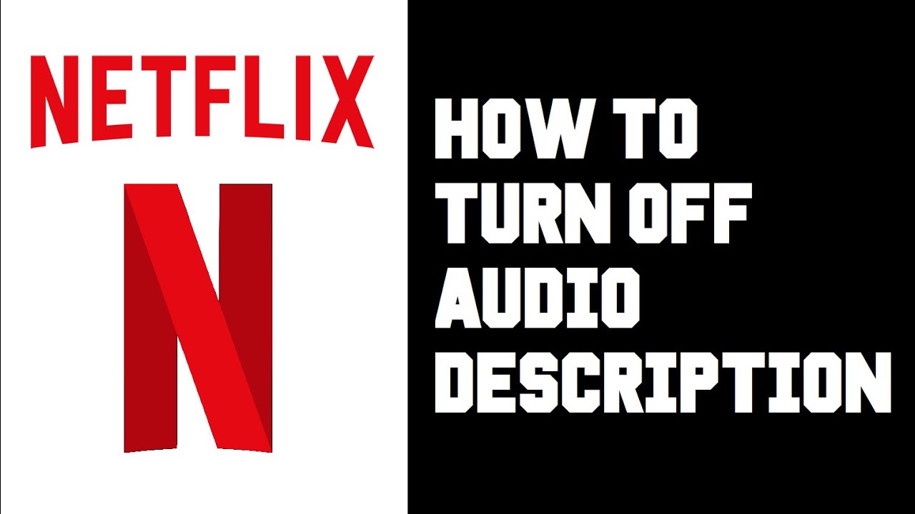 Netflix How To Turn Off Audio Description Instructions Guide Tutorial