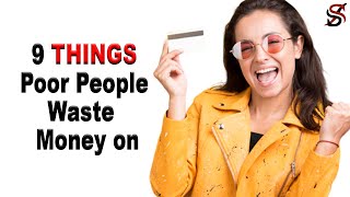 9 Things Poor People waste  Money on