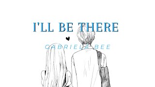 I'll be there - Gabriela bee [slowed]