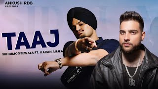 Sidhumoosewala Ft. Karan Aujla Taaj - Ankush Rdb Latest Punjabi Song 2025