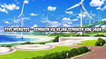 Five Minutes - Semakin Ku Kejar Semakin Kau Jauh | Lirik | Lyrics