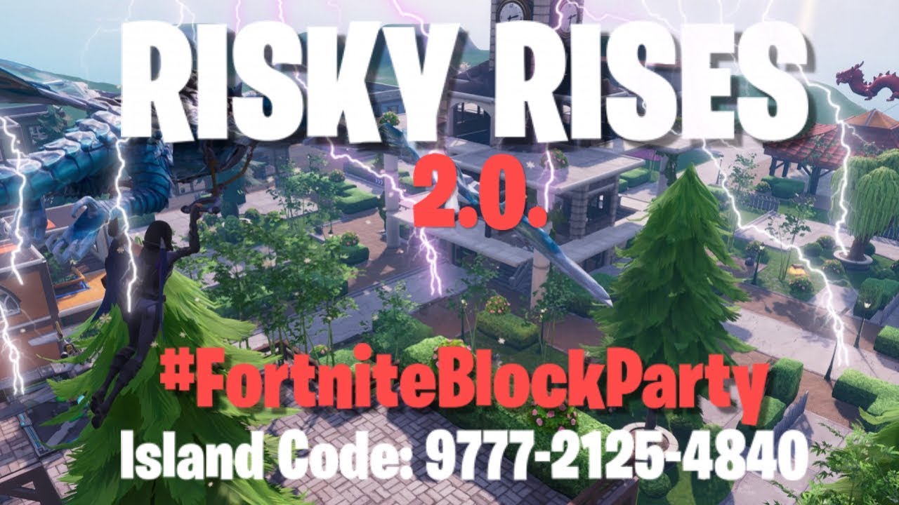 Risky Rises 2 0 Playable Now Island Code 9777 2125 4840 - risky rises 2 0 playable now island code 9777 2125 4840 fortniteblockparty