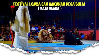 FESTIVAL LOMBA CAN MACANAN DESA BULAI ( RAJA RIMBA )