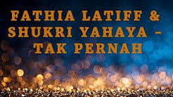 Tak Pernah - Fathia Latiff & Shukri Yahaya (LIRIK)  - Durasi: 4.05. 