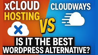 xCloud Hosting Review 2026 – The BEST Cloudways Alternative for WordPress?