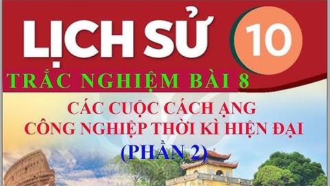 Bài tập trắc nghiệm lịch sử 10 bài 8