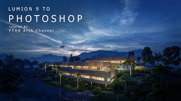 PHOTOSHOP Lumion 9 Tutorial - Post Production Architecture  | NIGHT MOOD Rehabilitation