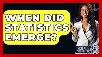 When Did Statistics Emerge? - Science Through Time