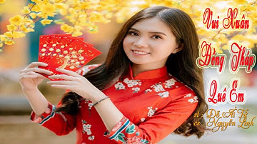 Vui Xuân Đồng Tháp Quê Em _ Nguyễn Linh / MV Lyrics / Đỗ Ái Tử @doaitu_official