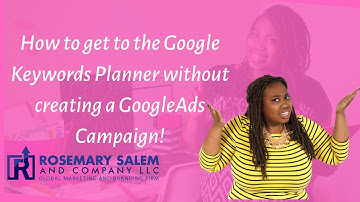 How to Access the Google Keyword Planner for Free without creating a GoogleAds Campaign! 2019
