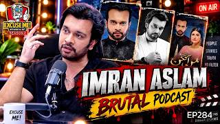 Brutal Podcast | Ft. Imran Aslam | EP 284| Excuse Me with Ahmed Ali Butt