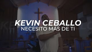 “Necesito mas de Tí” por Kevin Ceballo Video Oficial #BlessingRecordingProductions