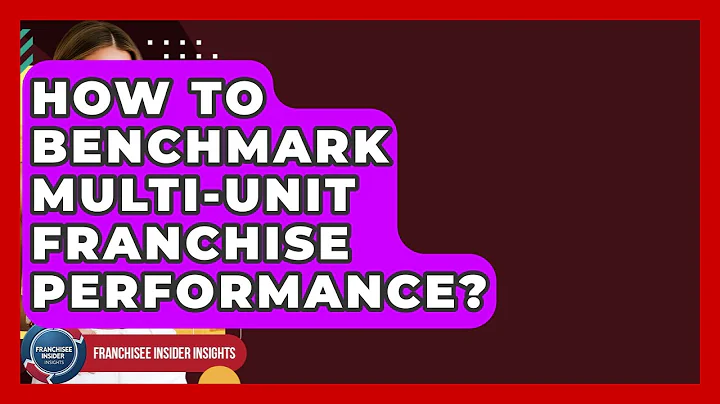 How To Benchmark Multi-Unit Franchise Performance? - Franchisee Insider Insights