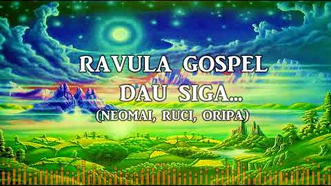 Ravula Gospel - DAU SIGA ( Neomai, Ruci, Oripa )