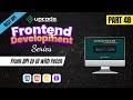 Part 48 - Integrating APIs into Your Frontend with Fetch