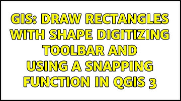 GIS: Draw rectangles with Shape Digitizing Toolbar and using a snapping function in QGIS 3