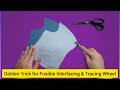 ​Golden Trick for Fusible Interfacing &amp; Tracing Wheel