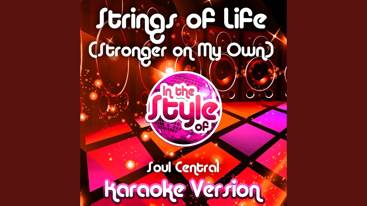 Strings of Life (Stronger on My Own) (In the Style of Soul Central ...