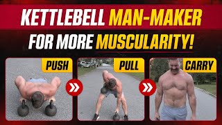 Kettlebell Man Maker Routine For More Strength and Muscularity