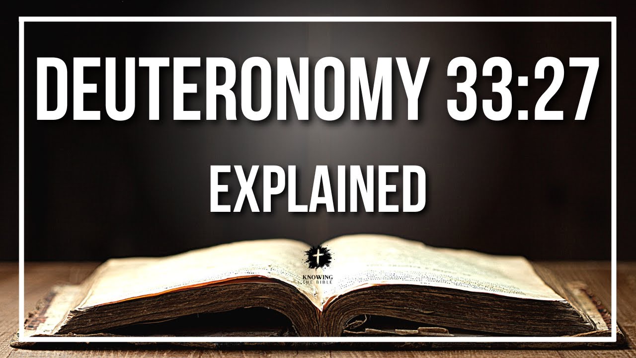 Deuteronomy 3327 Explained Deuteronomy 3327 Meaning According To 