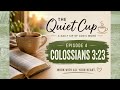 Do It for Him, Not Them | Colossians 3:23 | The Quiet Cup