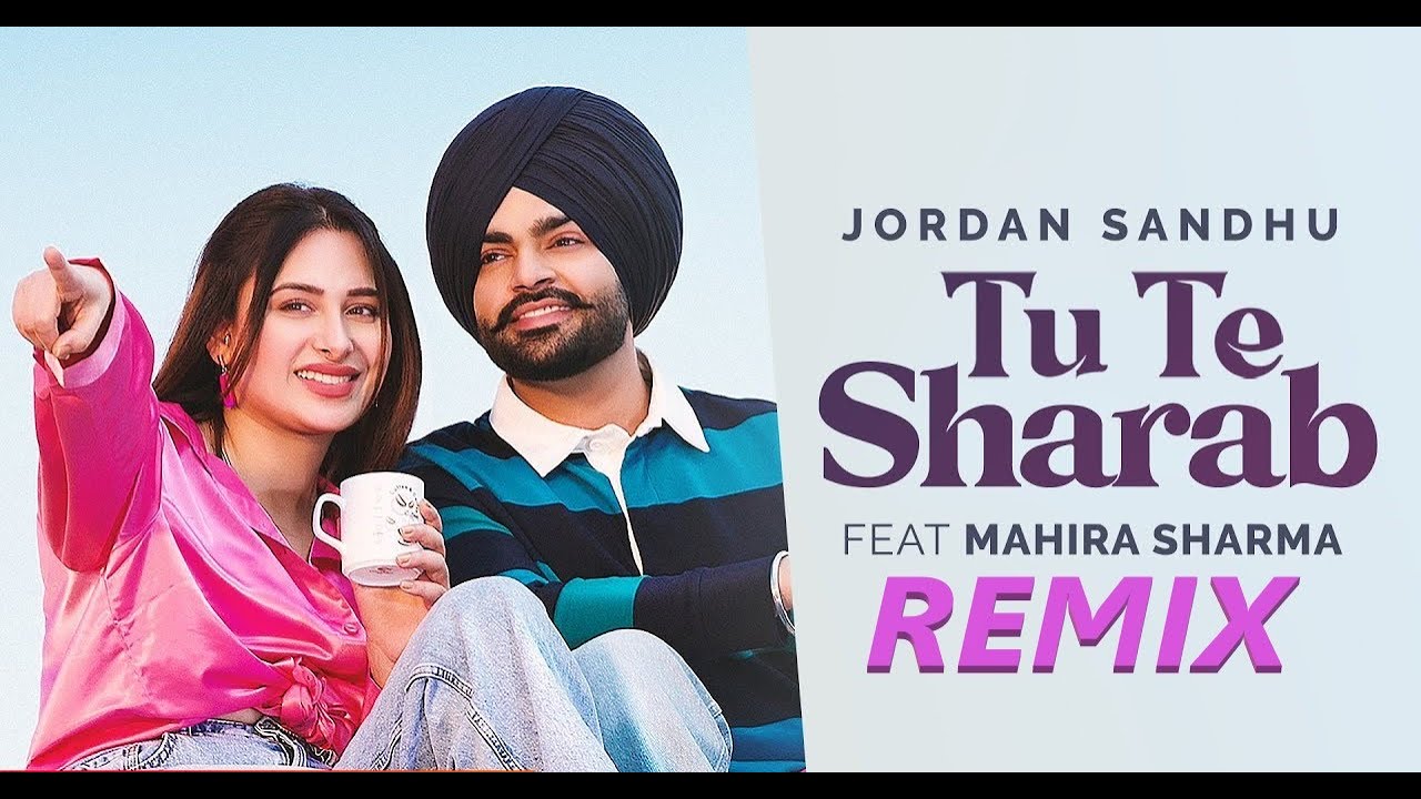 Tu Te Sharab Remix -Jordan Sandhu ft Mahira | Latest Punjabi Songs 2023 | New Punjabi Songs 2023