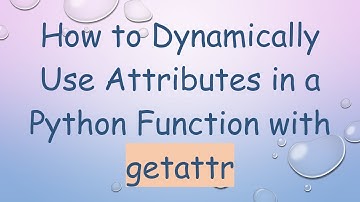 How to Dynamically Use Attributes in a Python Function with getattr
