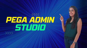 25. PEGA Admin Studio Overview || Pega 8.X #pegatutorial #pegalearning