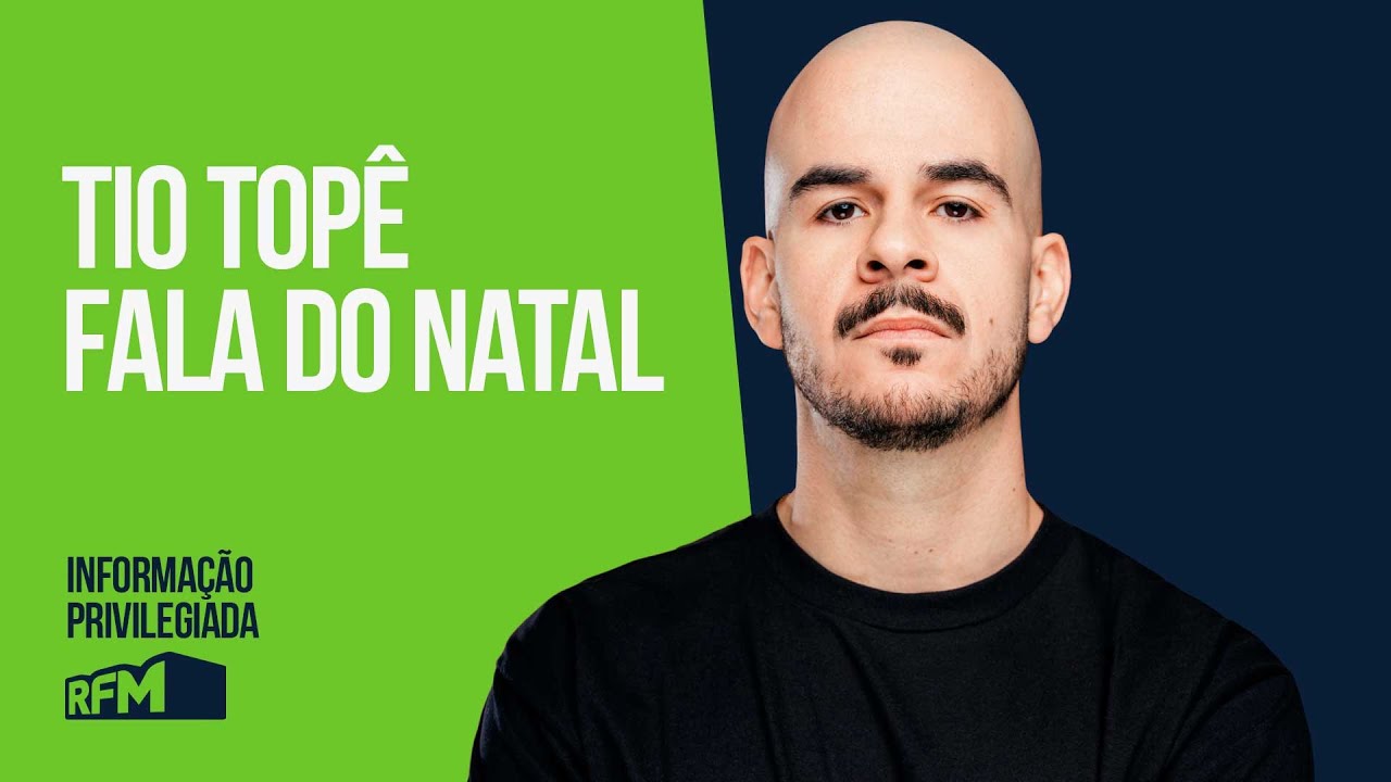 EP211 - “TIO TOPÊ FALA DO NATAL” - INFORMAÇÃO PRIVILEGIADA