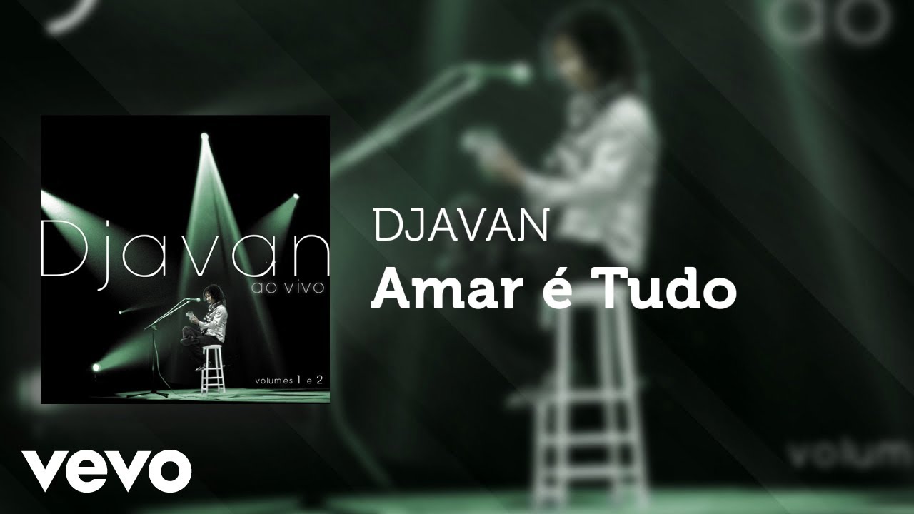 Djavan - Amar é Tudo (Ao Vivo) (Áudio Oficial) Djavan - Amar é Tudo (Ao Vivo) (Áudio Oficial)