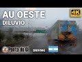 El diluvio de hoy 4k amba driving marzo 2024  acceso oeste argentina