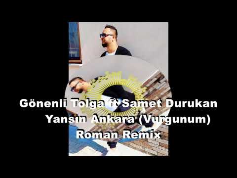 Yansın Ankara Vurgunum Gönenli Tolga ft Samet Durakan Roman Remix