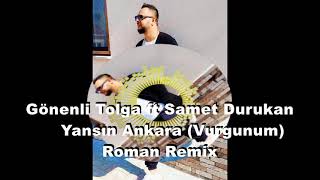 Yansın Ankara Vurgunum Gönenli Tolga ft Samet Durakan Roman Remix Resimi