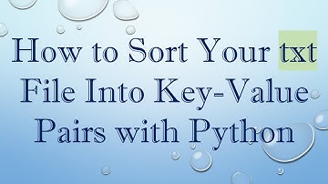 How to Sort Your txt File Into Key-Value Pairs with Python