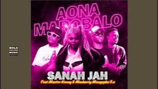 Aona Marobalo - Sanah Jah Ft Master Kenny & Macharly and Manyopha sa (Original)