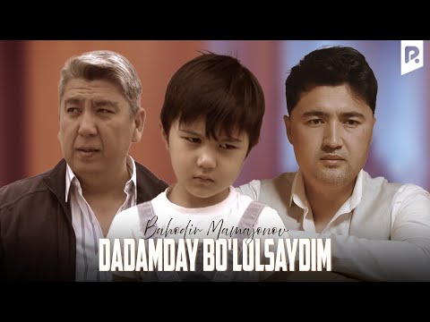 Bahodir Mamajonov - Dadamday bo'lolsaydim (Official Music Video)