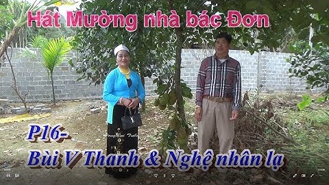 P16   Hát Mường nhà bác Đơn   Bùi V Thanh & Nghệ nhân lạ